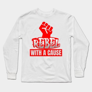 Rebel with a cause Long Sleeve T-Shirt